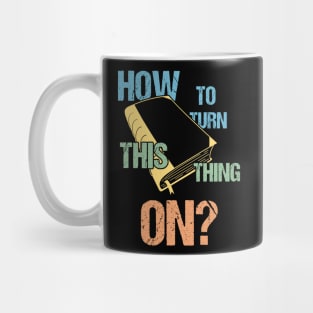 How To Turn This Thing On Funny Back To School Mug